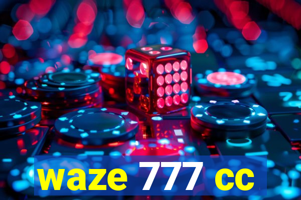 waze 777 cc